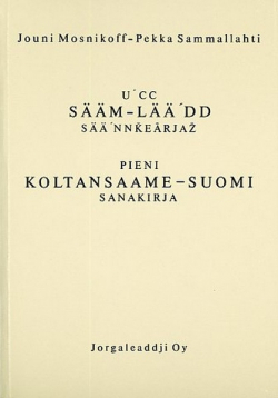 U'cc sääm-lää'dd sää'nnǩeârjaž - Pieni koltansaame-suomi sanakirja |  Ovttas/Aktan/Aktesne