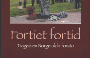 Fortiet fortid Tragedien Norge aldri forsto 