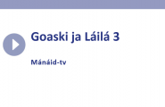 Goaski ja Láilá 3. episode